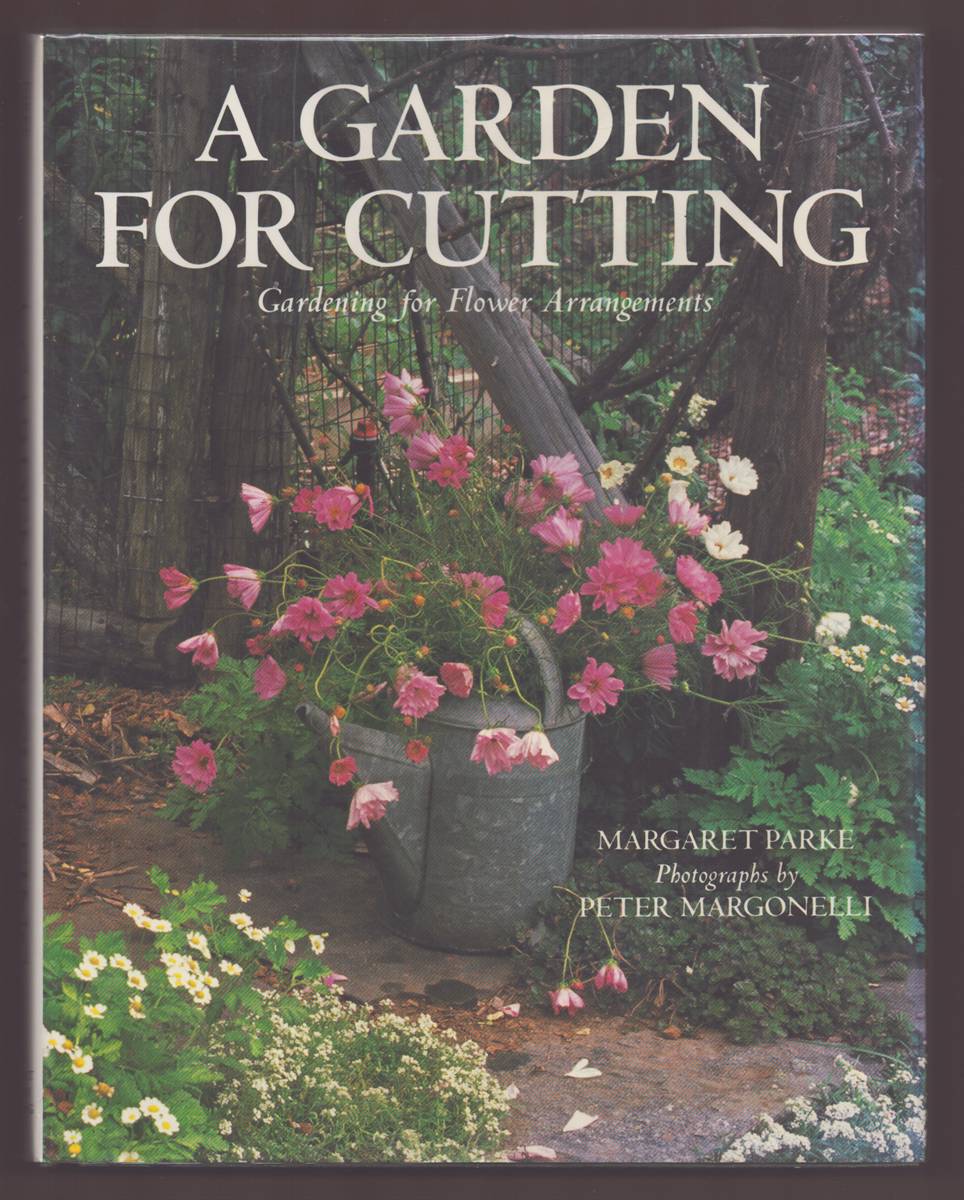 A GARDEN FOR CUTTING: GARDENING FOR FLOWER ARRANGEMENTS