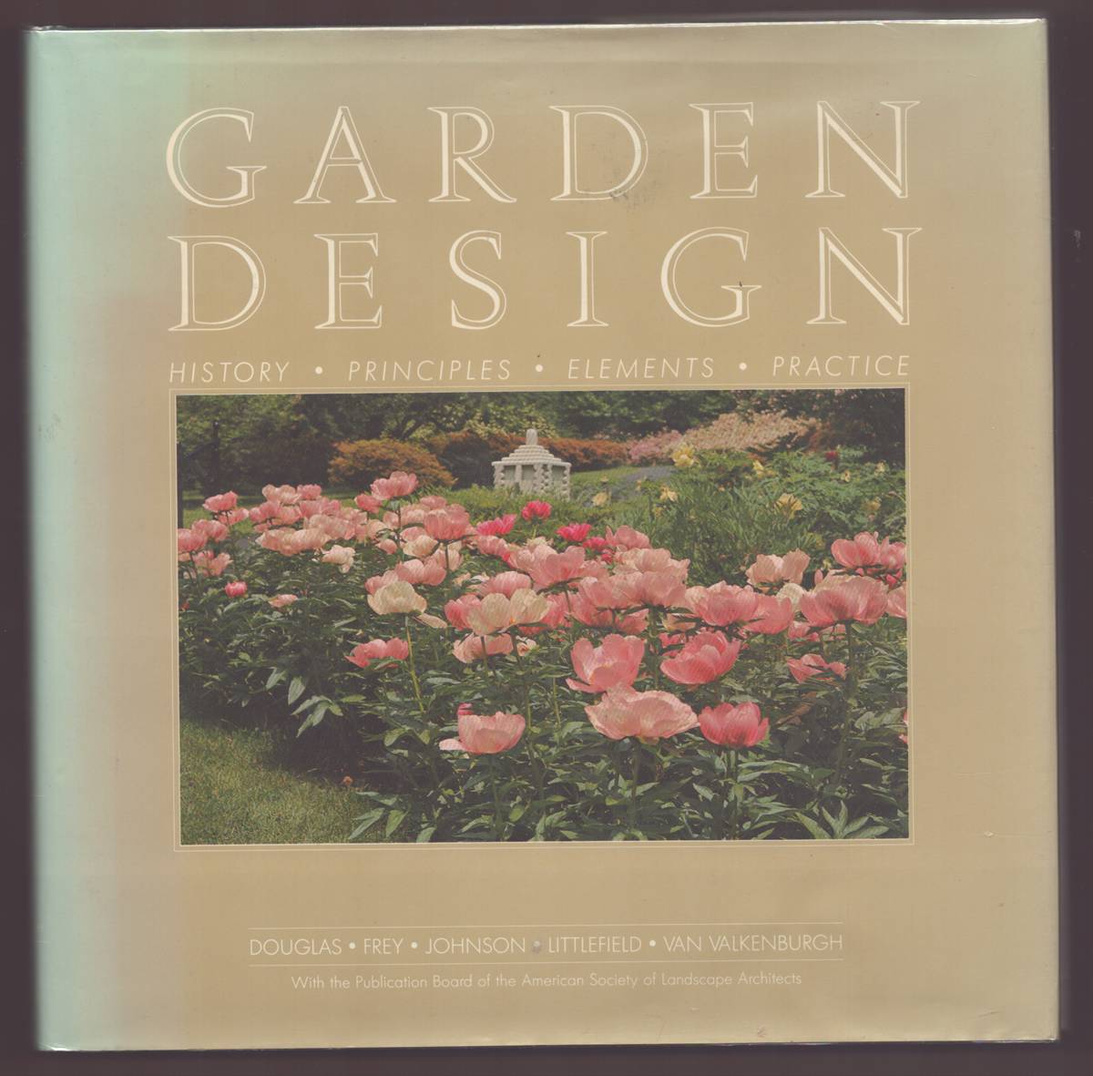 Image for GARDEN DESIGN: HISTORY, PRINCIPLES, ELEMENTS, PRACTICE GARDEN DESIGN: HISTORY, PRINCIPLES, ELEMENTS, PRACTICE