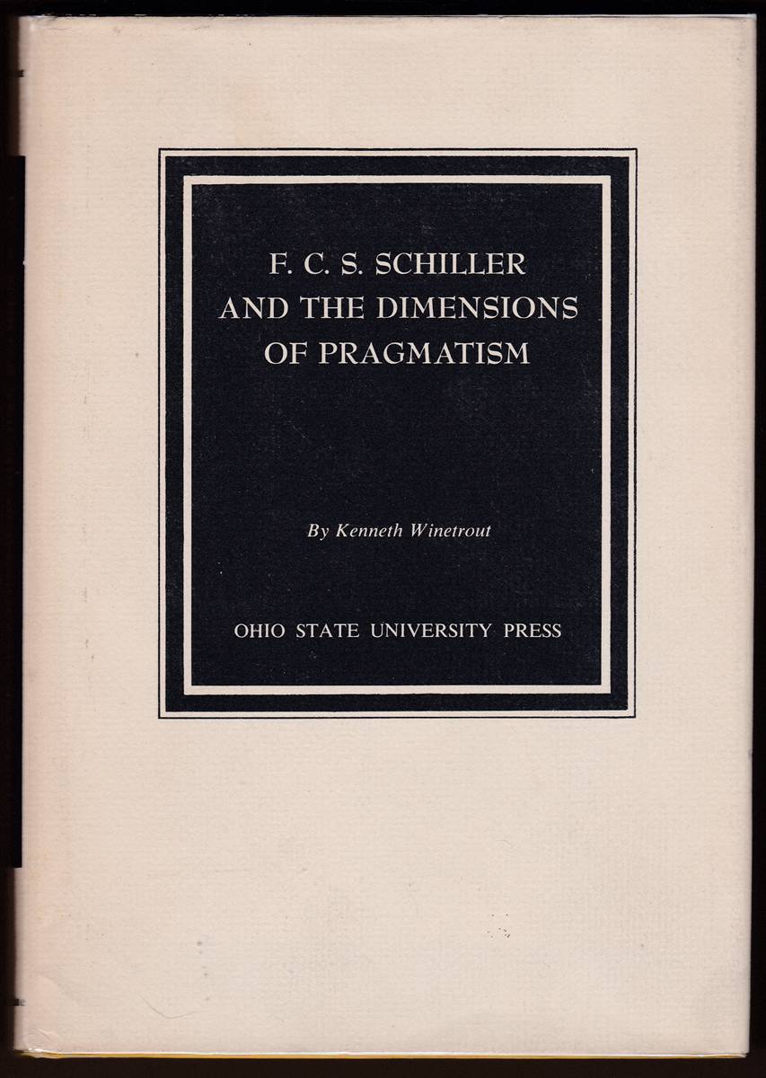 F. C. S. SCHILLER AND THE DIMENSIONS OF PRAGMATISM. (INSCRIBED BY AUTHOR)