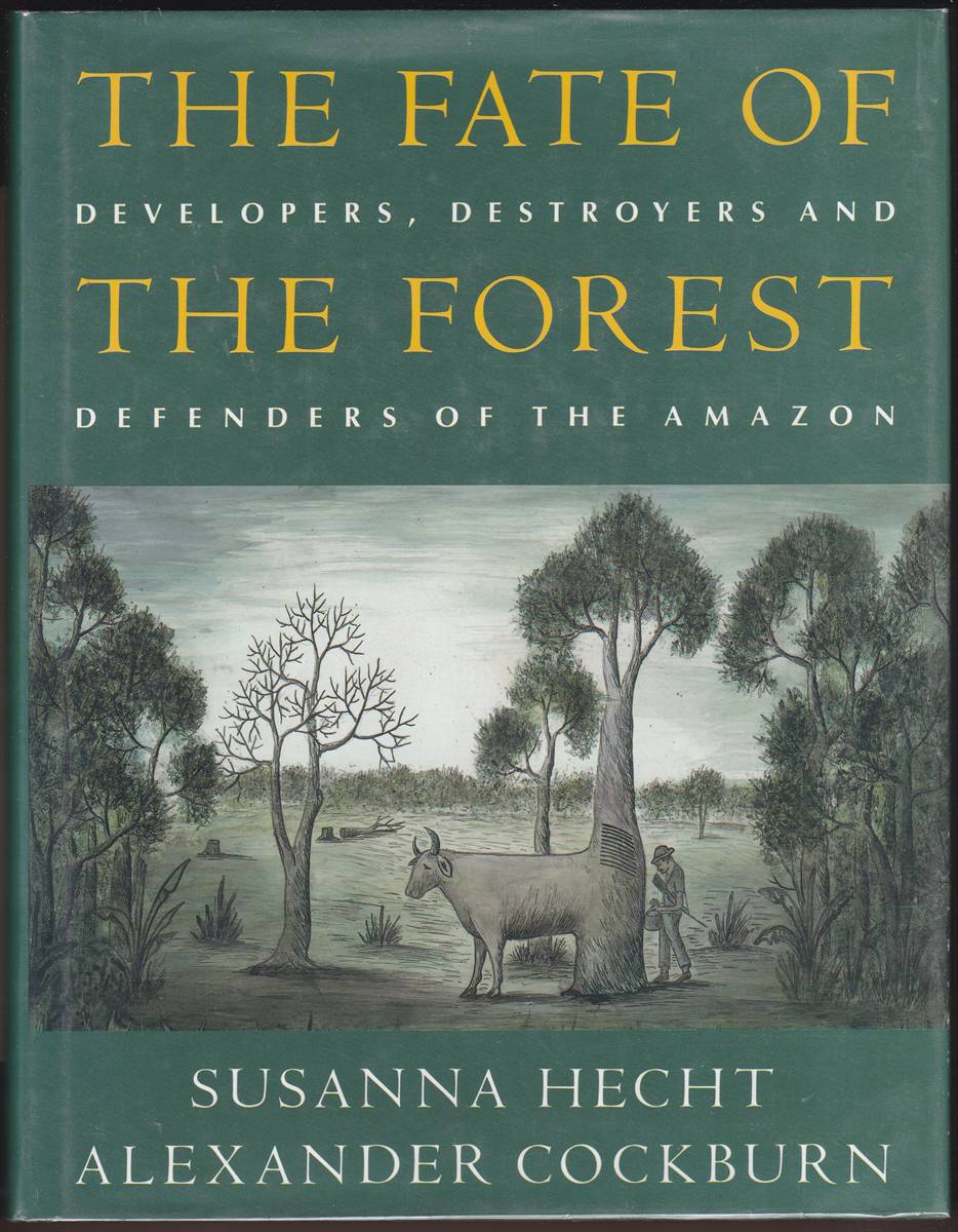 THE FATE OF THE FOREST: DEVELOPERS, DESTROYERS AND DEFENDERS OF THE AMAZON