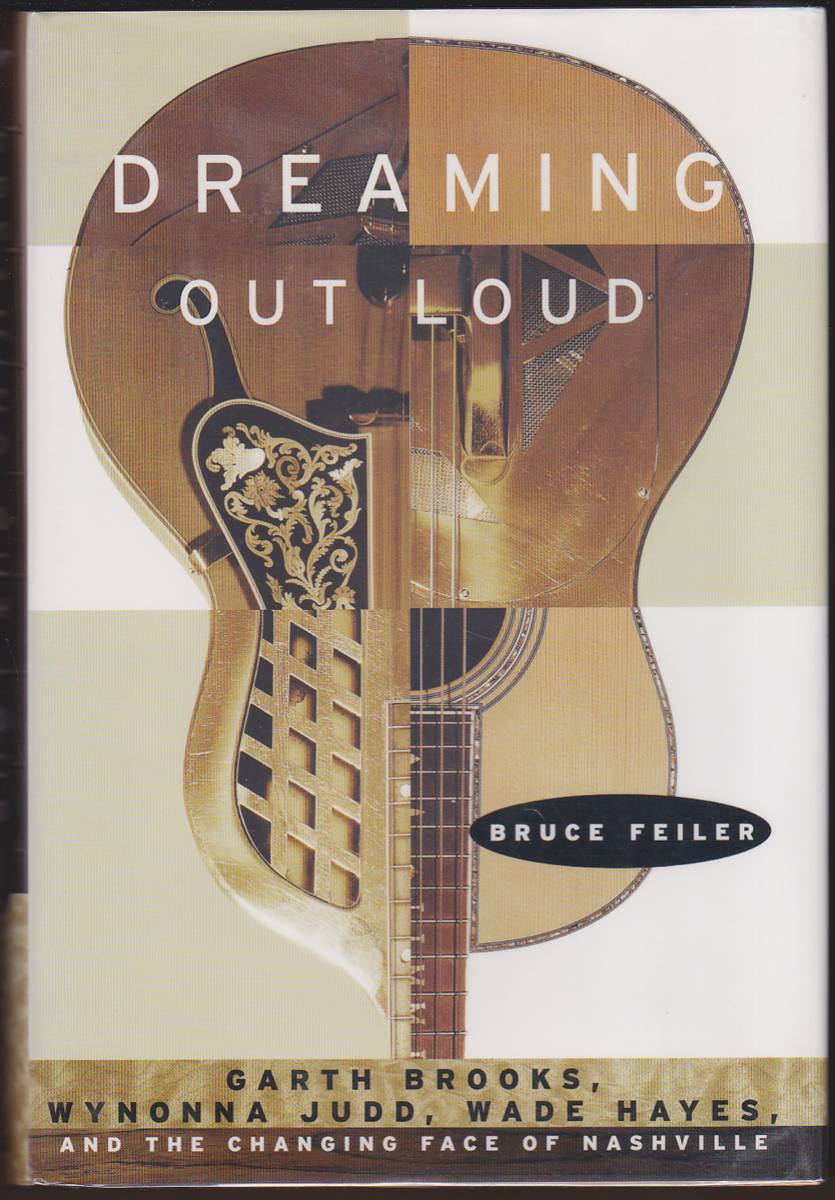 DREAMING OUT LOUD: GARTH BROOKS, WYNONNA JUDD, WADE HAYES, AND THE CHANGING FACE OF NASHVILLE