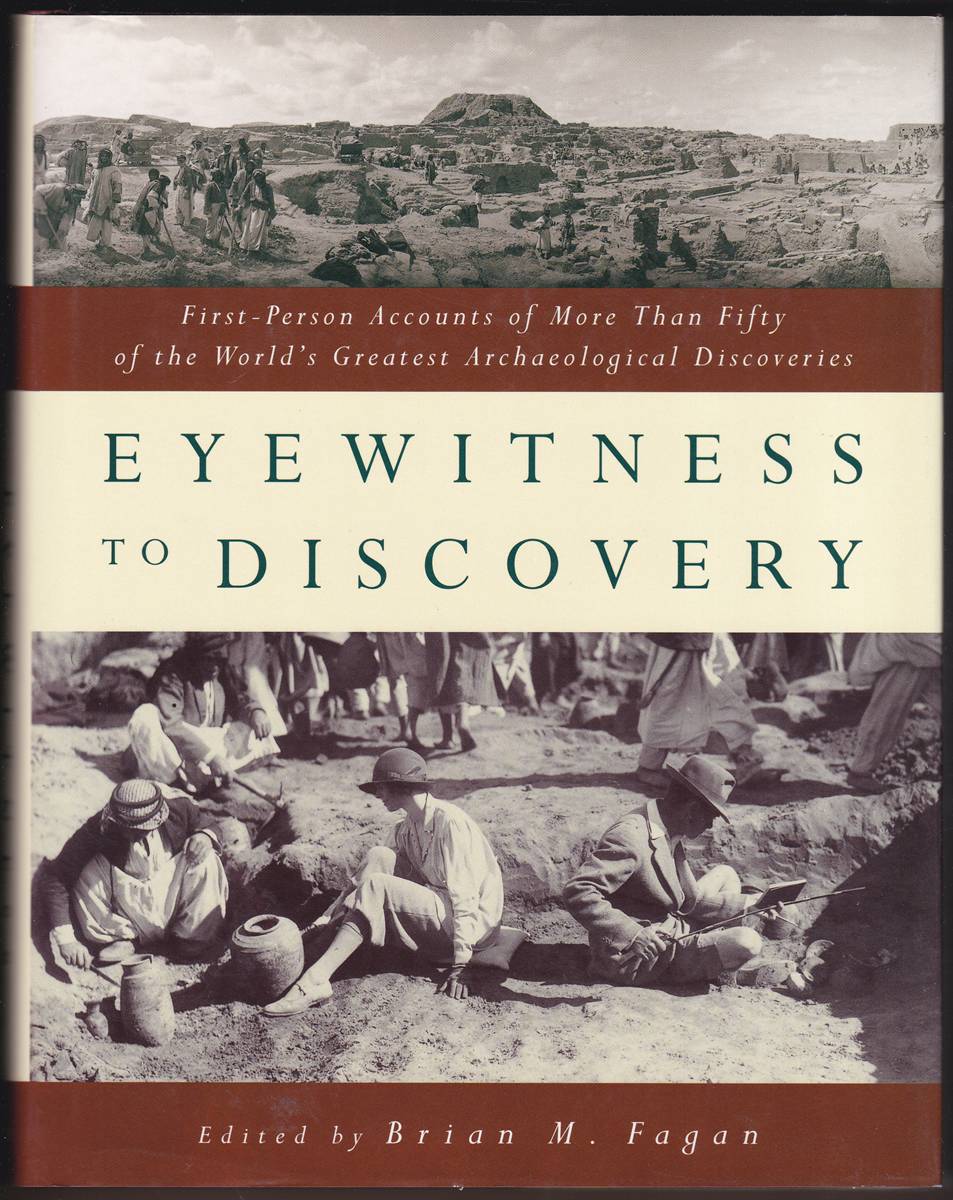 EYEWITNESS TO DISCOVERY: FIRST-PERSON ACCOUNTS OF MORE THAN FIFTY OF THE WORLD'S GREATEST ARCHAEOLOGICAL DISCOVERIES