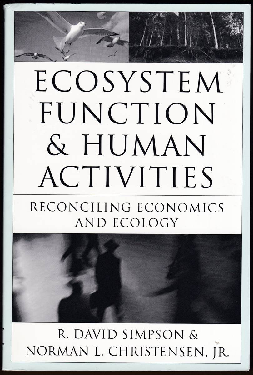 ECOSYSTEM FUNCTION AND HUMAN ACTIVITIES: RECONCILING ECONOMICS AND ECOLOGY