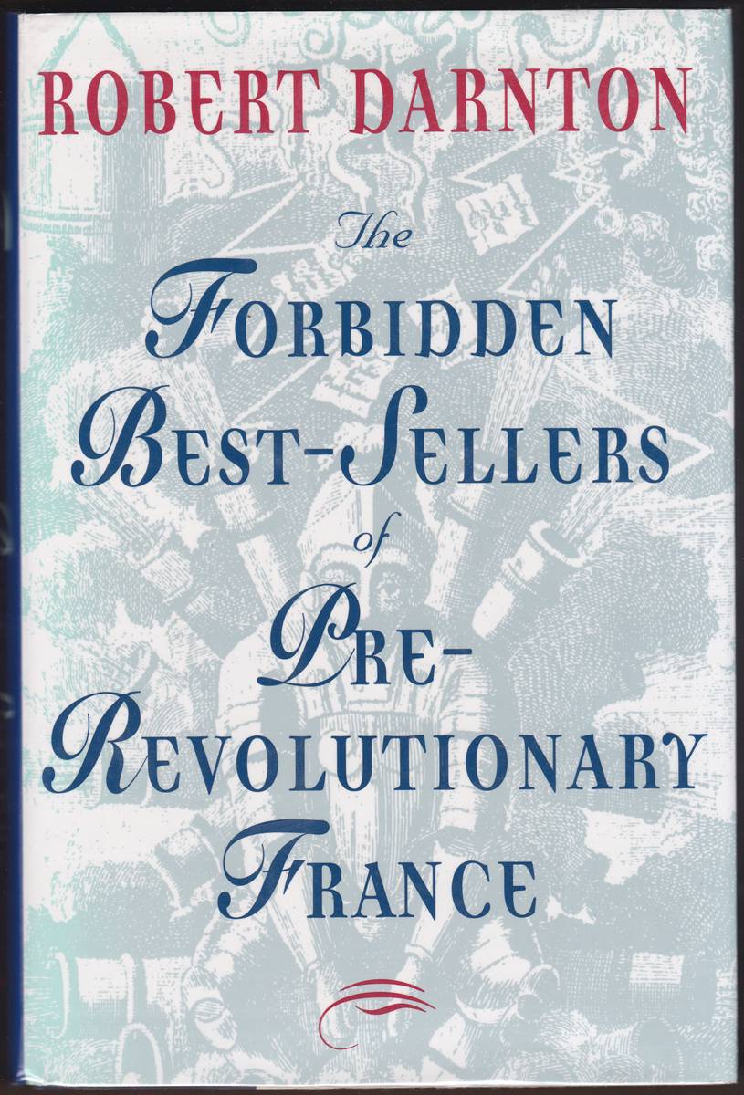 THE FORBIDDEN BEST-SELLERS OF PRE-REVOLUTIONARY FRANCE