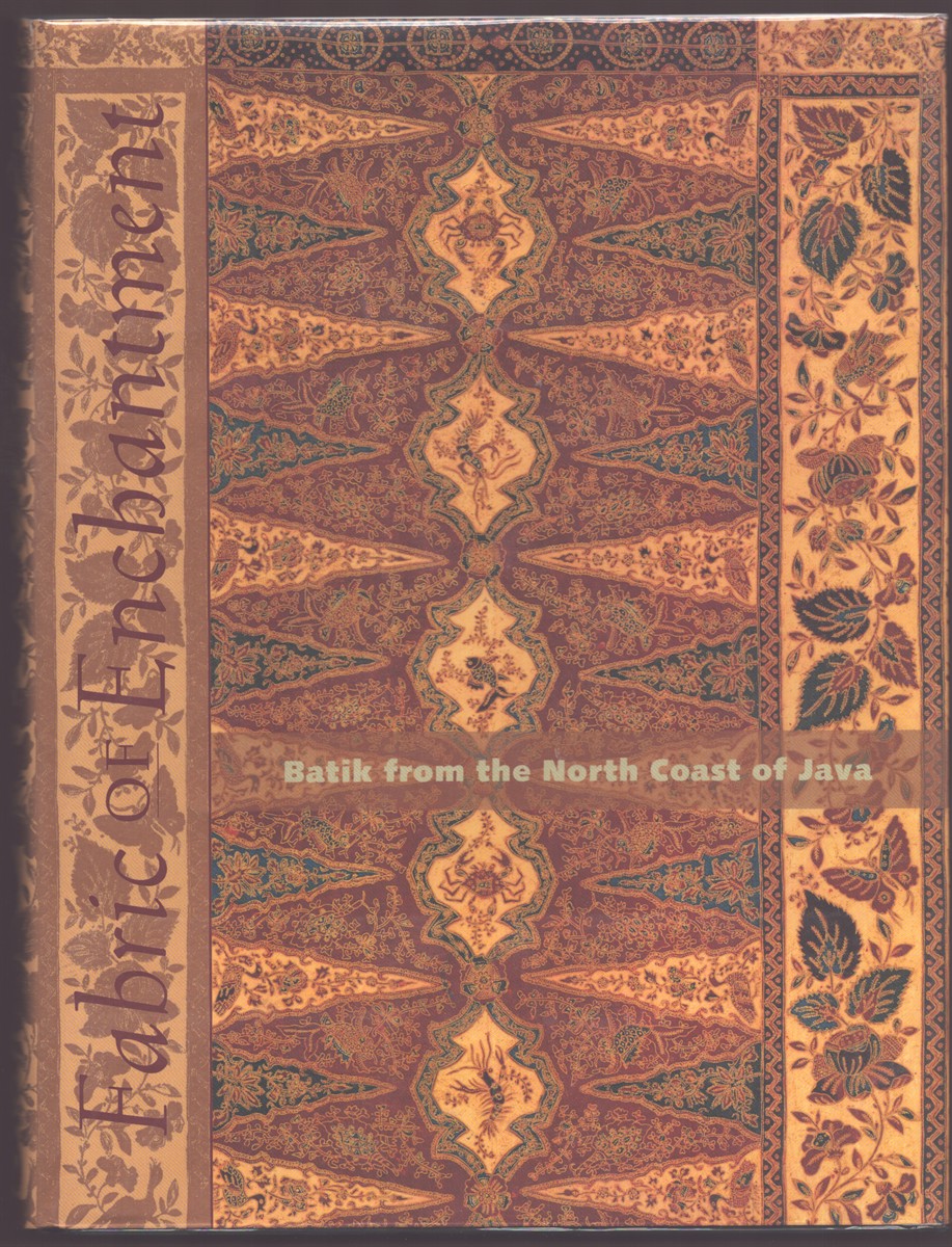 FABRIC OF ENCHANTMENT: BATIK FROM THE NORTH COAST OF JAVA