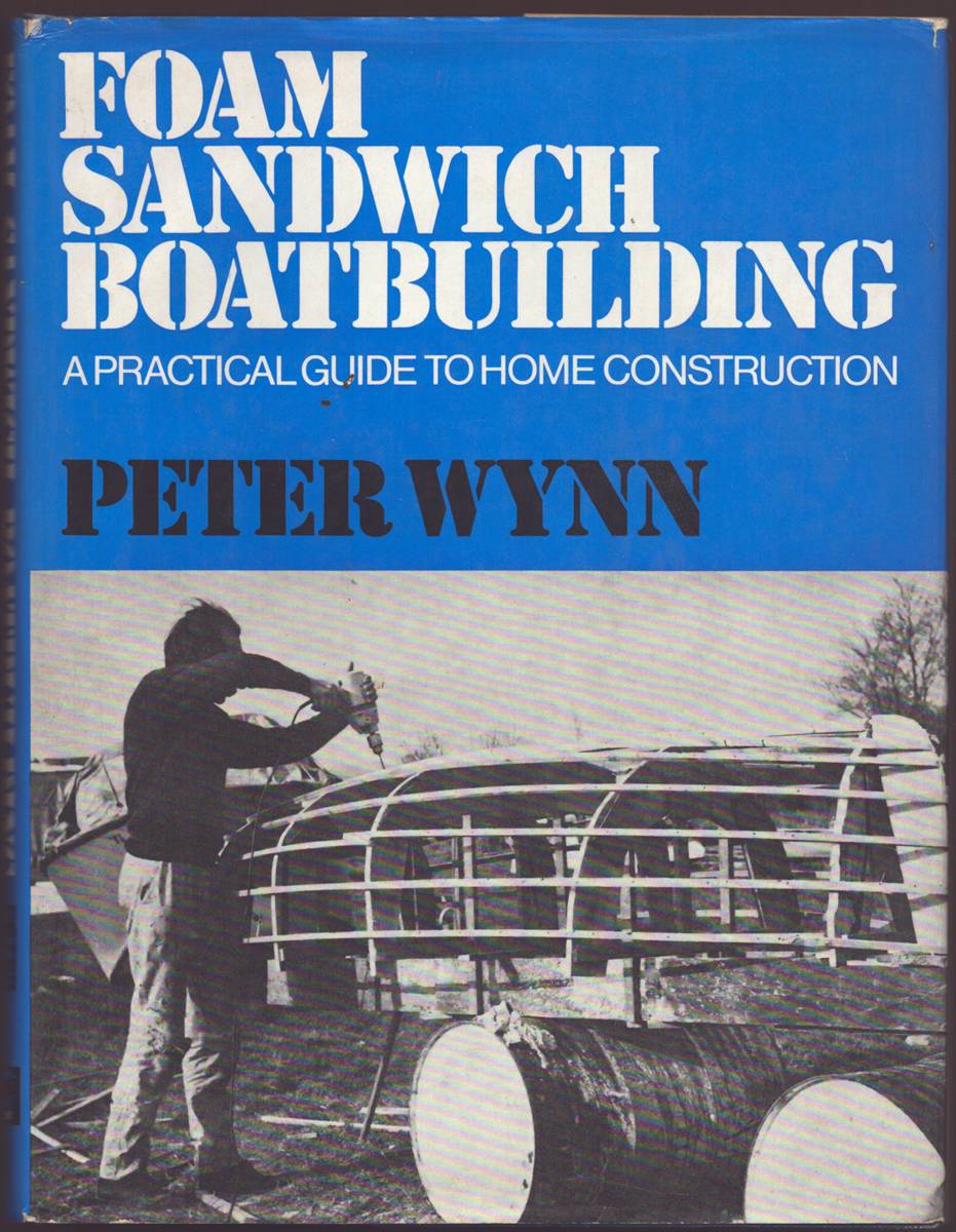 FOAM SANDWICH BOATBUILDING: A PRACTICAL GUIDE TO HOME CONSTRUCTION
