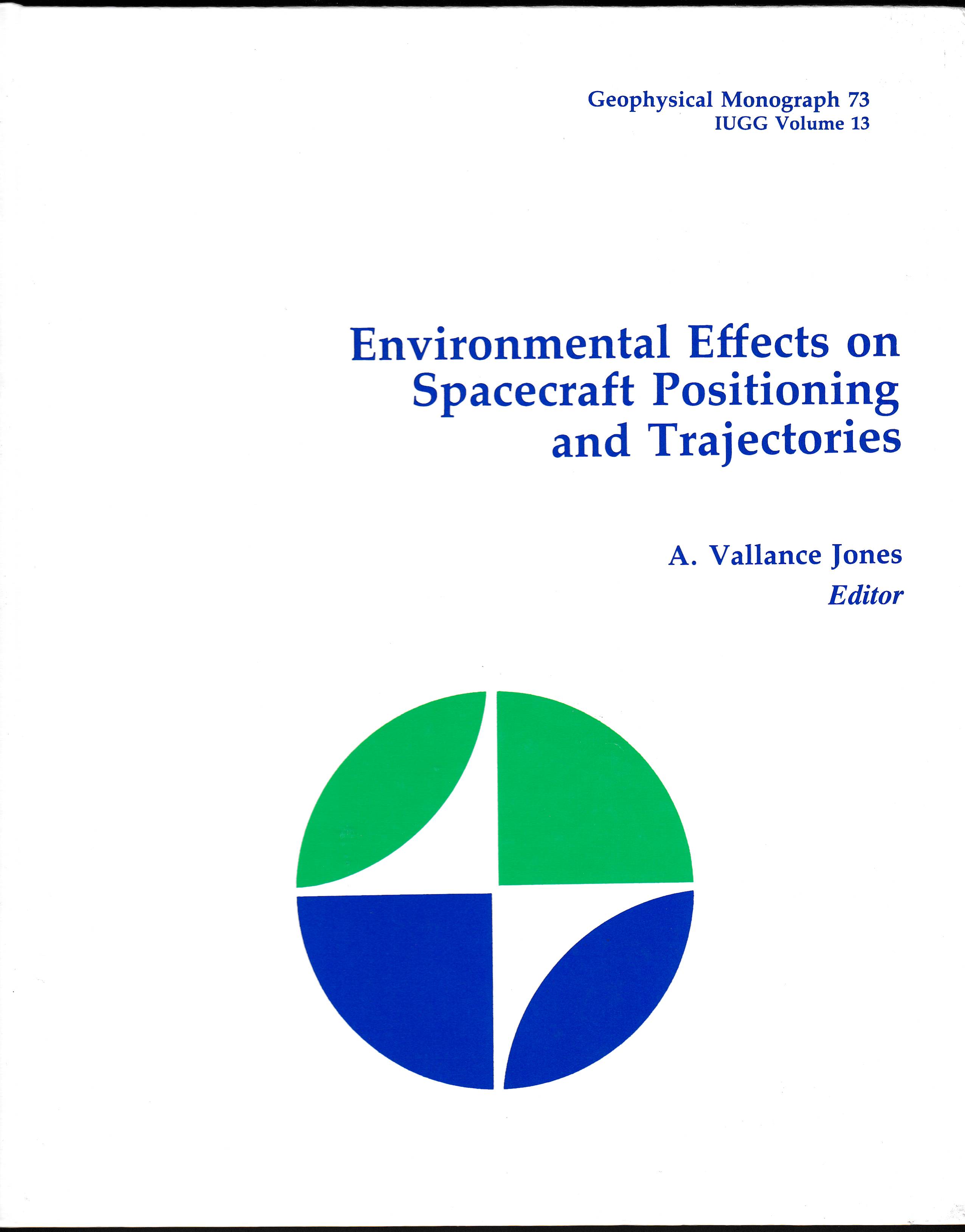 ENVIRONMENTAL EFFECTS ON SPACECRAFT POSITIONING AND TRAJECTORIES. GEOPHYSICAL MONOGRAPH 73, IUGG VOLUME 13