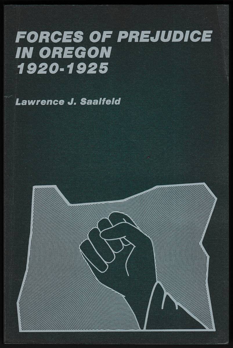 Image for FORCES OF PREJUDICE IN OREGON 1920-1925 (signed) The Ku Klux Klan FORCES OF PREJUDICE IN OREGON 1920-1925 (signed) The Ku Klux Klan