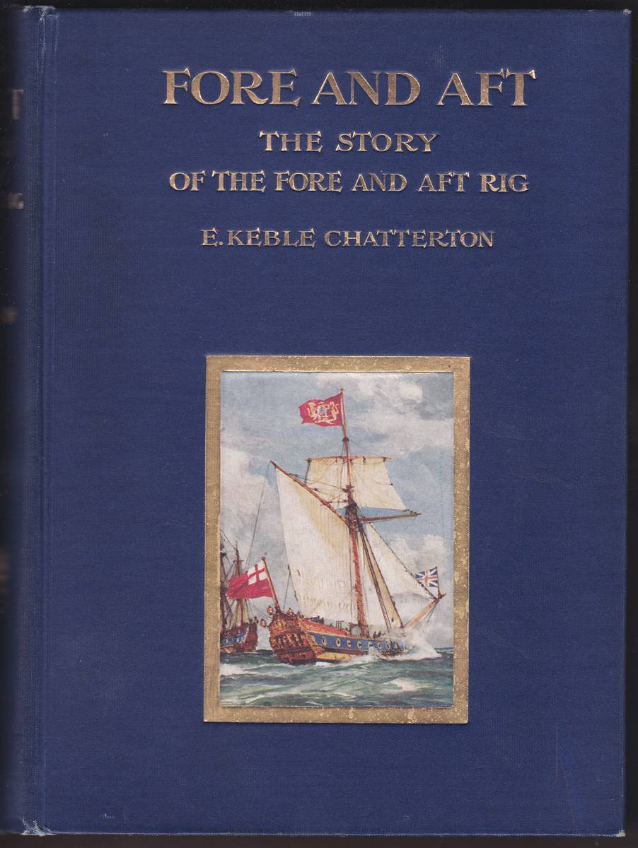 FORE AND AFT: THE STORY OF THE FORE AND AFT RIG FROM THE EARLIEST TIMES TO THE PRESENT DAY