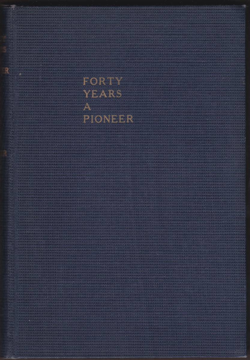 FORTY YEARS A PIONEER: BUSINESS LIFE OF DORSEY SYNG BAKER 1848-1888