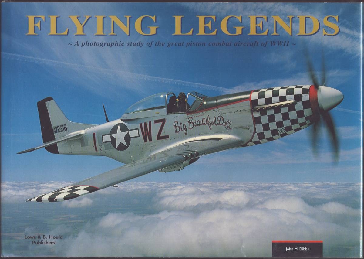 FLYING LEGENDS: A PHOTOGRAPHIC STUDY OF THE GREAT PISTON COMBAT AIRCRAFT OF WWII