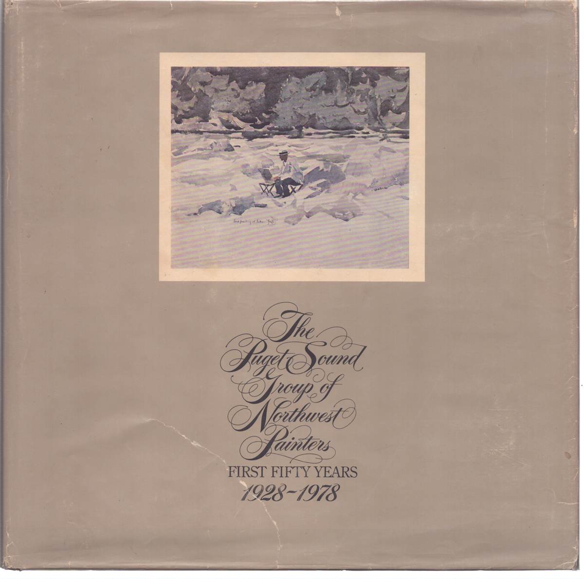 Image for THE PUGET SOUND GROUP OF NORTHWEST PAINTERS. FIRST FIFTY YEARS 1928-1978 THE PUGET SOUND GROUP OF NORTHWEST PAINTERS. FIRST FIFTY YEARS 1928-1978