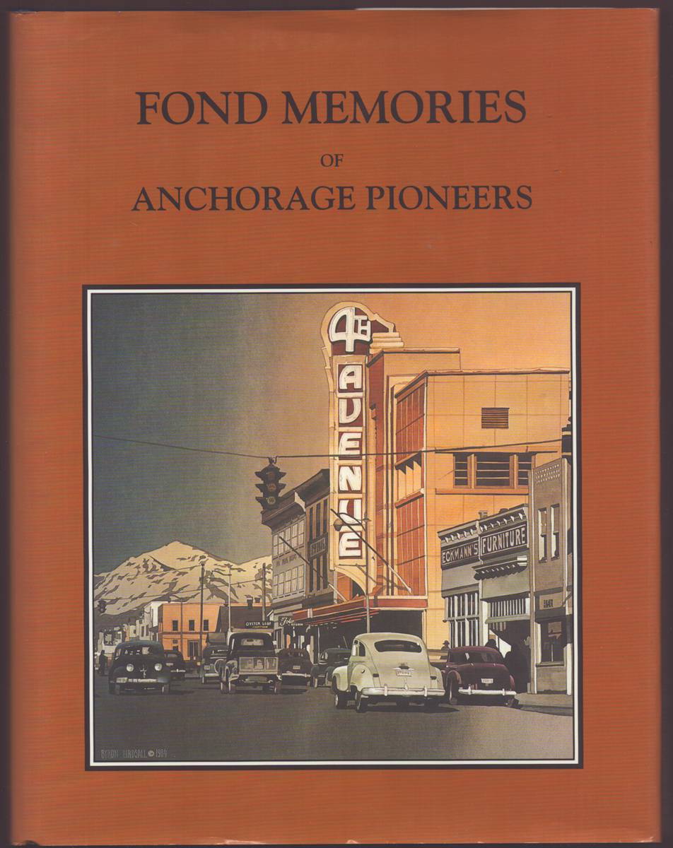 FOND MEMORIES OF ANCHORAGE PIONEERS. VOL. 1