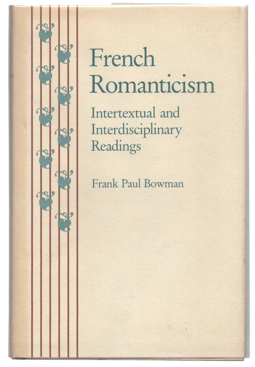 FRENCH ROMANTICISM: INTERTEXTUAL AND INTERDISCIPLINARY READINGS