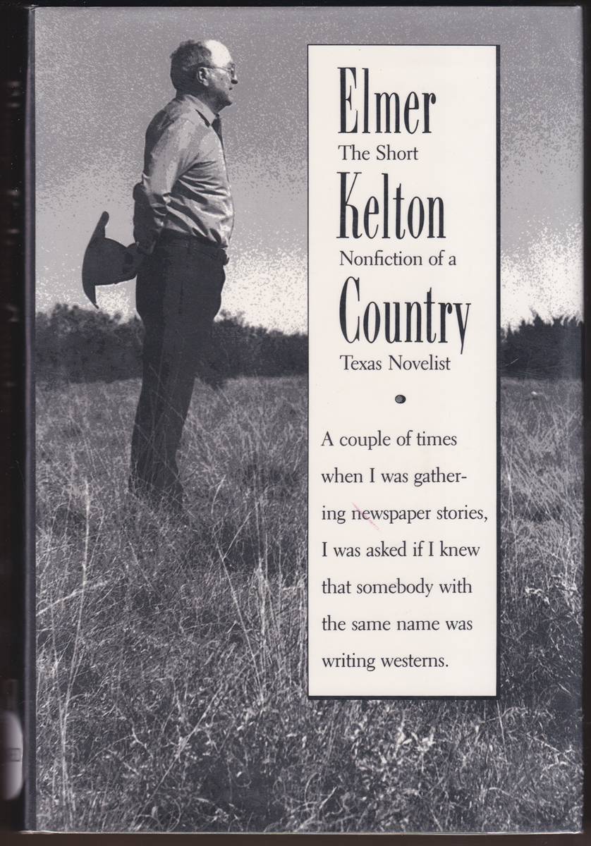 ELMER KELTON COUNTRY: THE SHORT NONFICTION OF A TEXAS NOVELIST