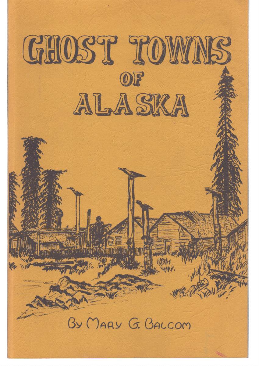 GHOST TOWNS OF ALASKA