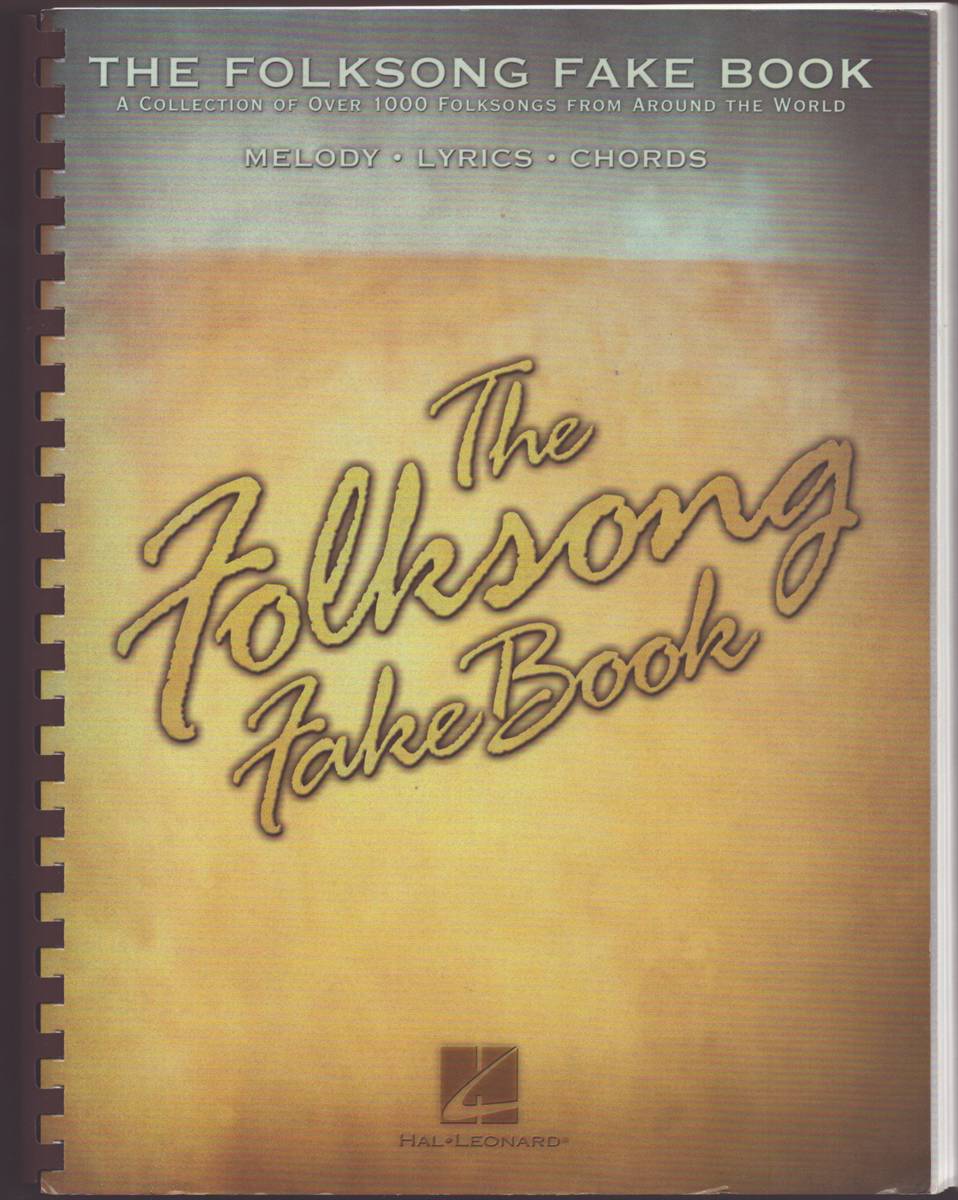 THE FOLKSONG FAKE BOOK: A COLLECTION OF OVER 1000 FOLKSONGS FROM AROUND THE WORLD. MELODY, LYRICS, CHORDS