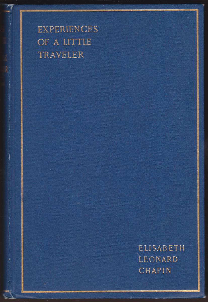 Image for EXPERIENCES OF A LITTLE TRAVELER. EXTRACTS FROM THE CORRESPONDENCE OF ELISABETH LEONARD CHAPIN EXPERIENCES OF A LITTLE TRAVELER. EXTRACTS FROM THE CORRESPONDENCE OF ELISABETH LEONARD CHAPIN