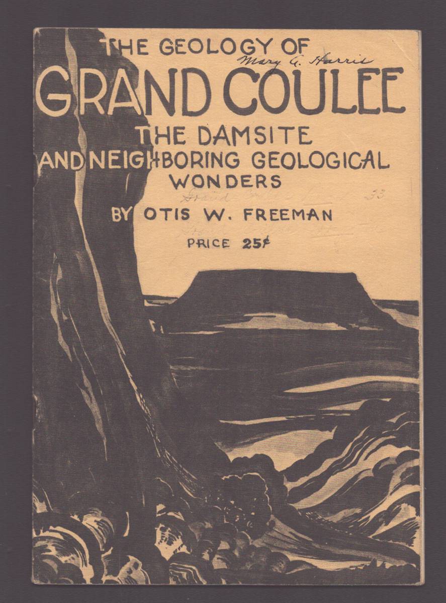 Image for THE GEOLOGY OF GRAND COULEE: THE DAMSITE AND NEIGHBORING GEOLOGICAL WONDERS THE GEOLOGY OF GRAND COULEE: THE DAMSITE AND NEIGHBORING GEOLOGICAL WONDERS