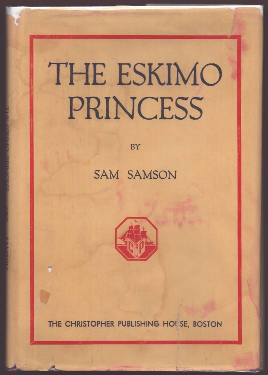 THE ESKIMO PRINCESS A Story of a Million Dollar Gold Discovery in the Cyrus Noble in Nome, Alaska. As Told to Mignon Maynard Chisam