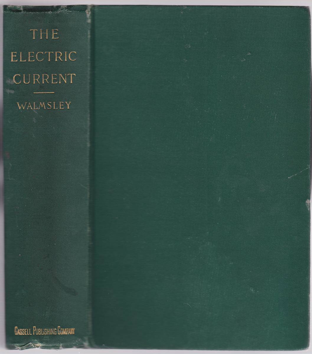 THE ELECTRIC CURRENT: HOW PRODUCED AND HOW USED