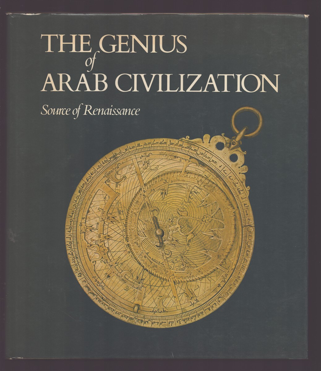 Image for THE GENIUS OF ARAB CIVILIZATION: SOURCE OF RENAISSANCE THE GENIUS OF ARAB CIVILIZATION: SOURCE OF RENAISSANCE