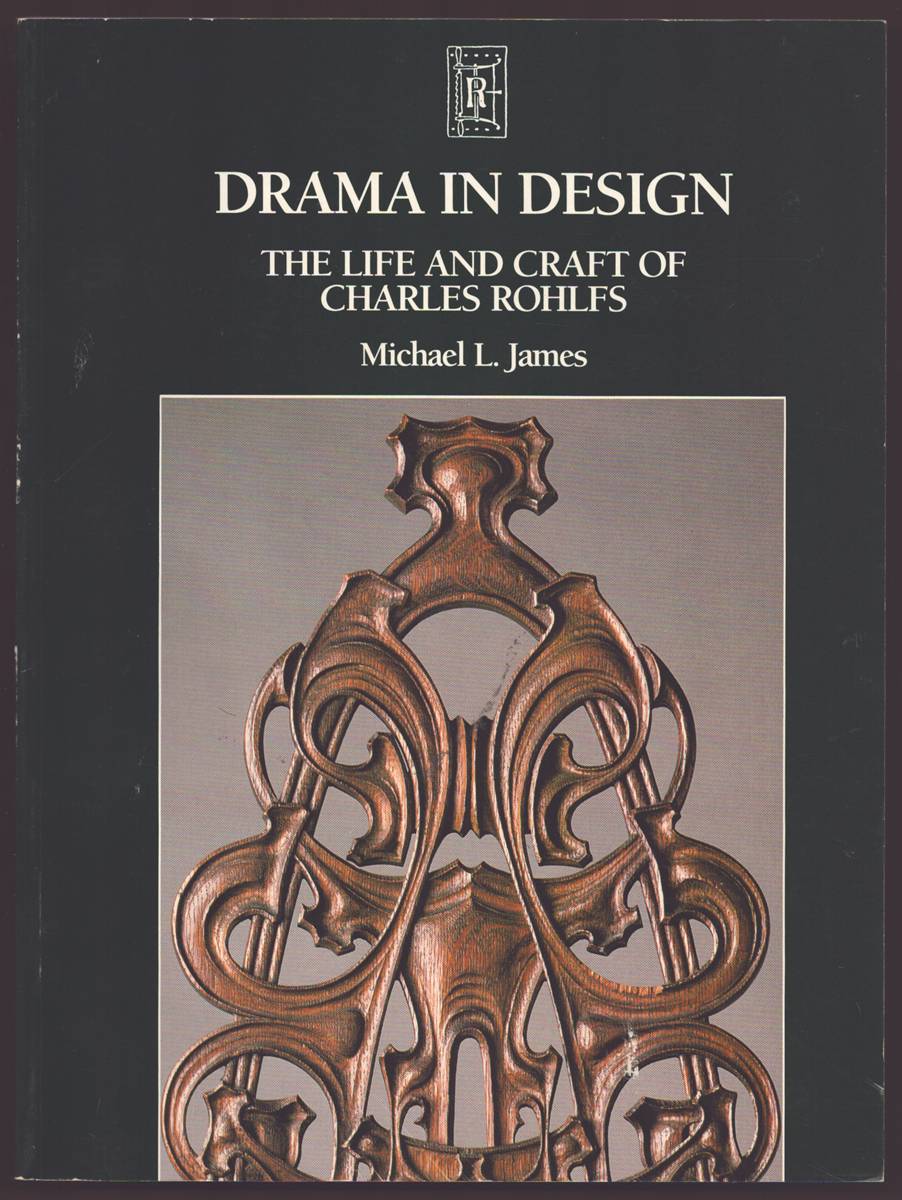 DRAMA IN DESIGN: THE LIFE AND CRAFT OF CHARLES ROHLFS