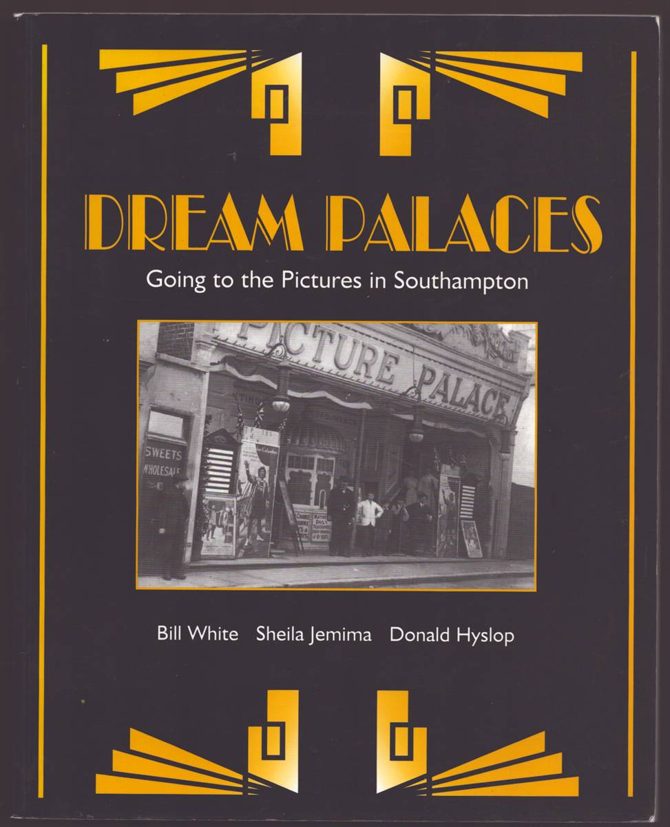 DREAM PALACES Going to the Pictures in Southampton