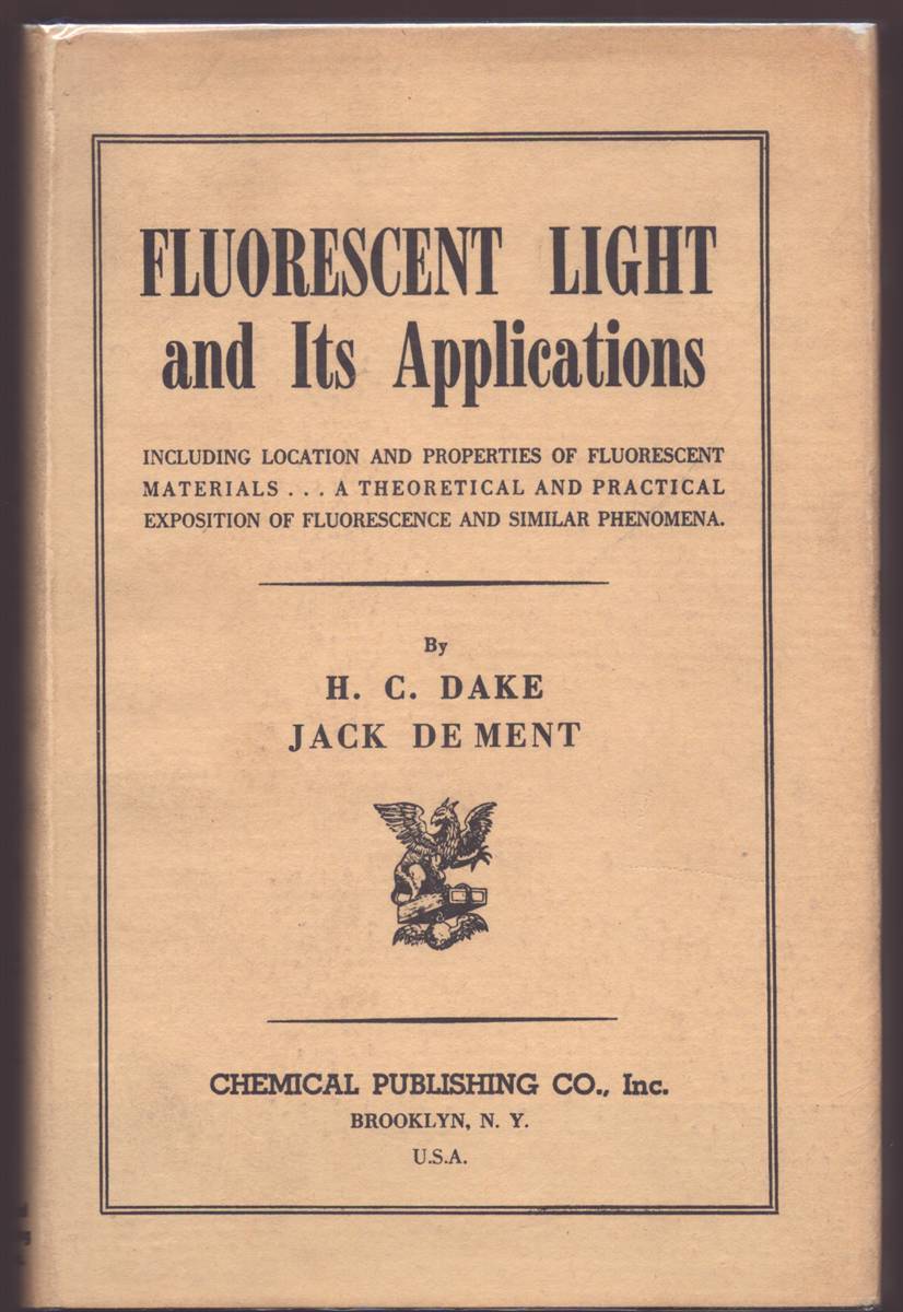 FLUORESCENT LIGHT AND ITS APPLICATIONS. INCLUDING LOCATION AND PROPERTIES OF FLUORESCENT MATERIALS.A THEORETICAL AND PRACTICAL EXPOSITION OF FLUORESCENCE AND SIMILAR PHENOMENA