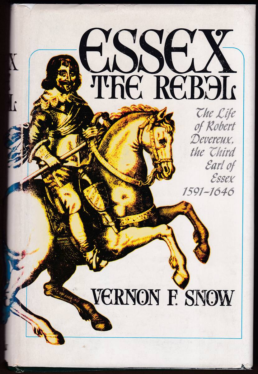 ESSEX THE REBEL The Life of Robert Devereux, the Third Earl of Essex, 1591-1646