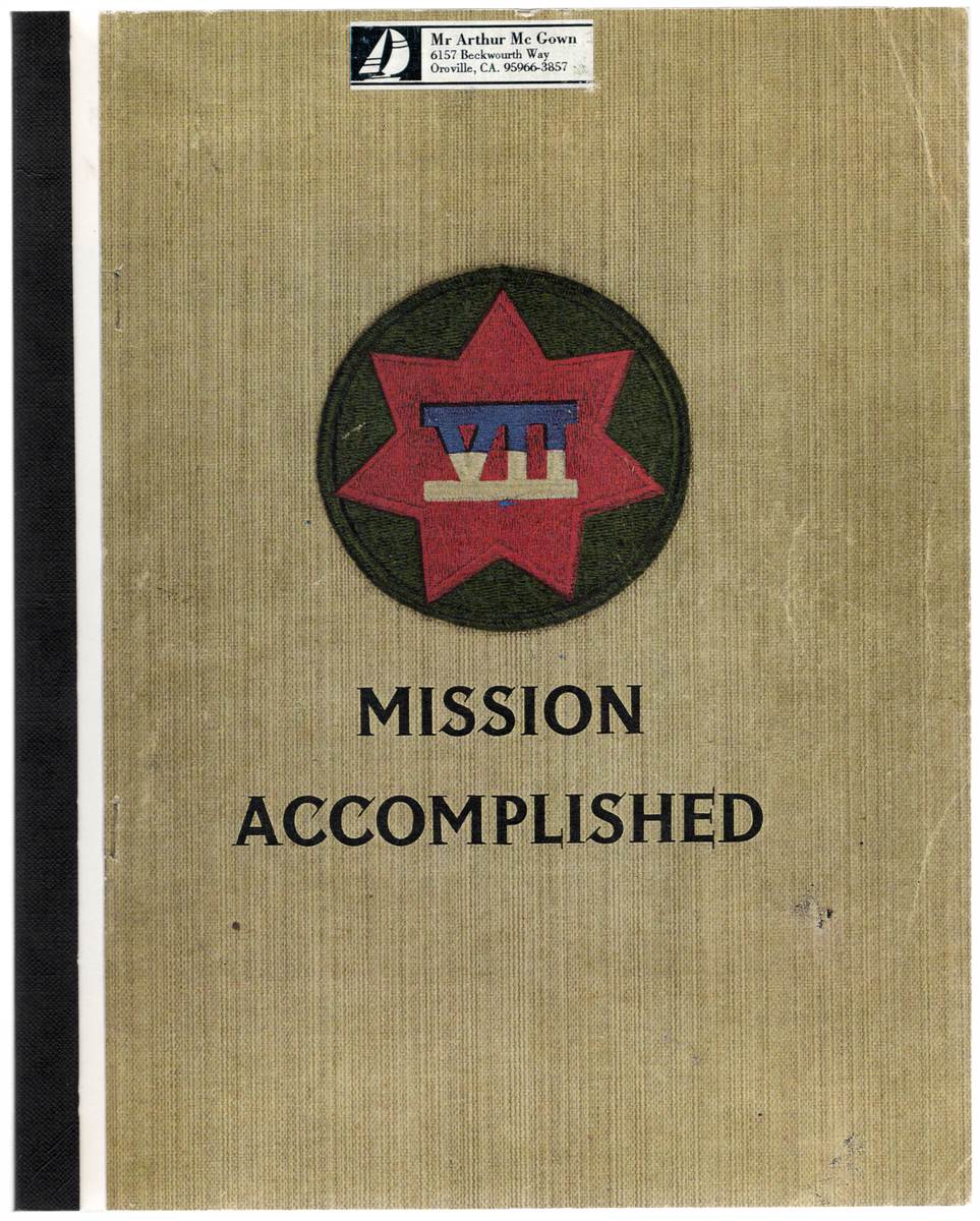 MISSION ACCOMPLISHED: THE STORY OF THE CAMPAIGNS OF THE VII CORPS UNITED STATES ARMY IN THE WAR AGAINST GERMANY 1944-45