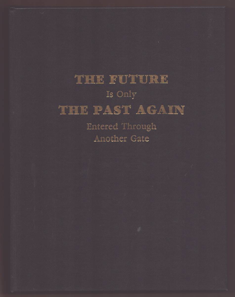 THE FUTURE IS ONLY THE PAST AGAIN ENTERED THROUGH ANOTHER GATE: SIGURDSON HERITAGE BOOK 1853-1984