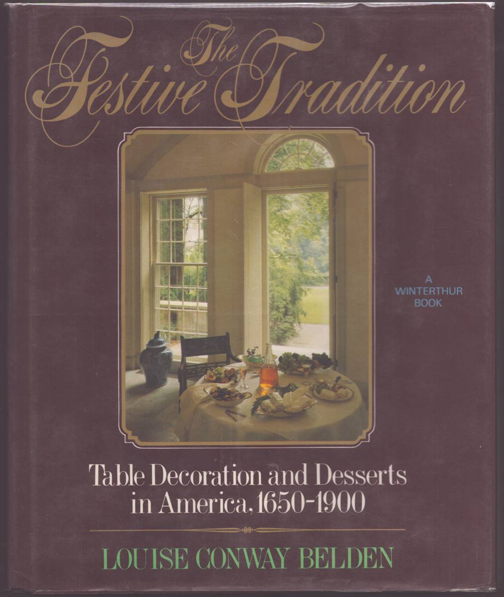 Image for THE FESTIVE TRADITION: TABLE DECORATION AND DESSERTS IN AMERICA, 1650-1900 THE FESTIVE TRADITION: TABLE DECORATION AND DESSERTS IN AMERICA, 1650-1900