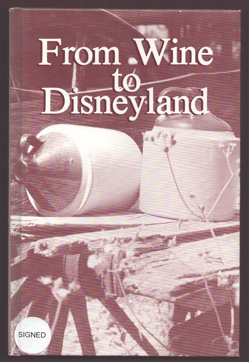 FROM WINE TO DISNEY LAND: MY STORY BY ELINOR SULLIVAN (MRS. L.B. SUTHERLAND)