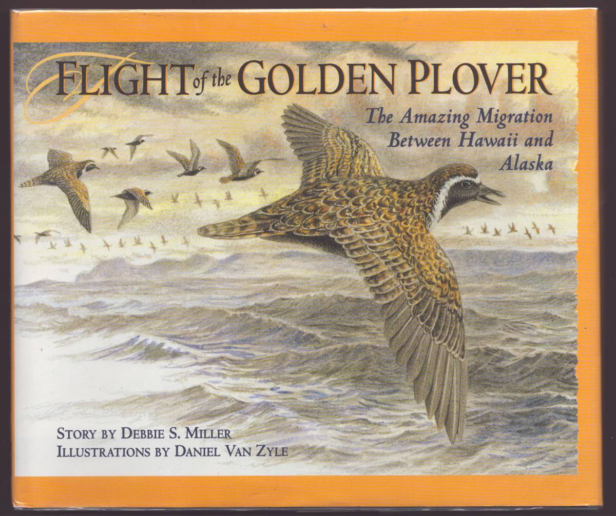 FLIGHT OF THE GOLDEN PLOVER: THE AMAZING MIGRATION BETWEN HAWAII AND ALASKA (signed)