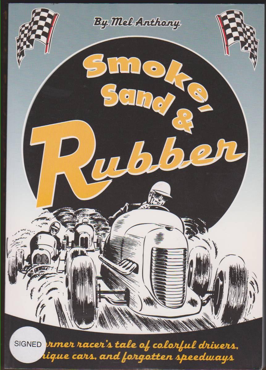 Image for SMOKE, SAND AND RUBBER: A FORMER RACER'S TALE OF COLORFUL DRIVERS, UNIQUE CARS, AND FORGOTTEN SPEEDWAYS