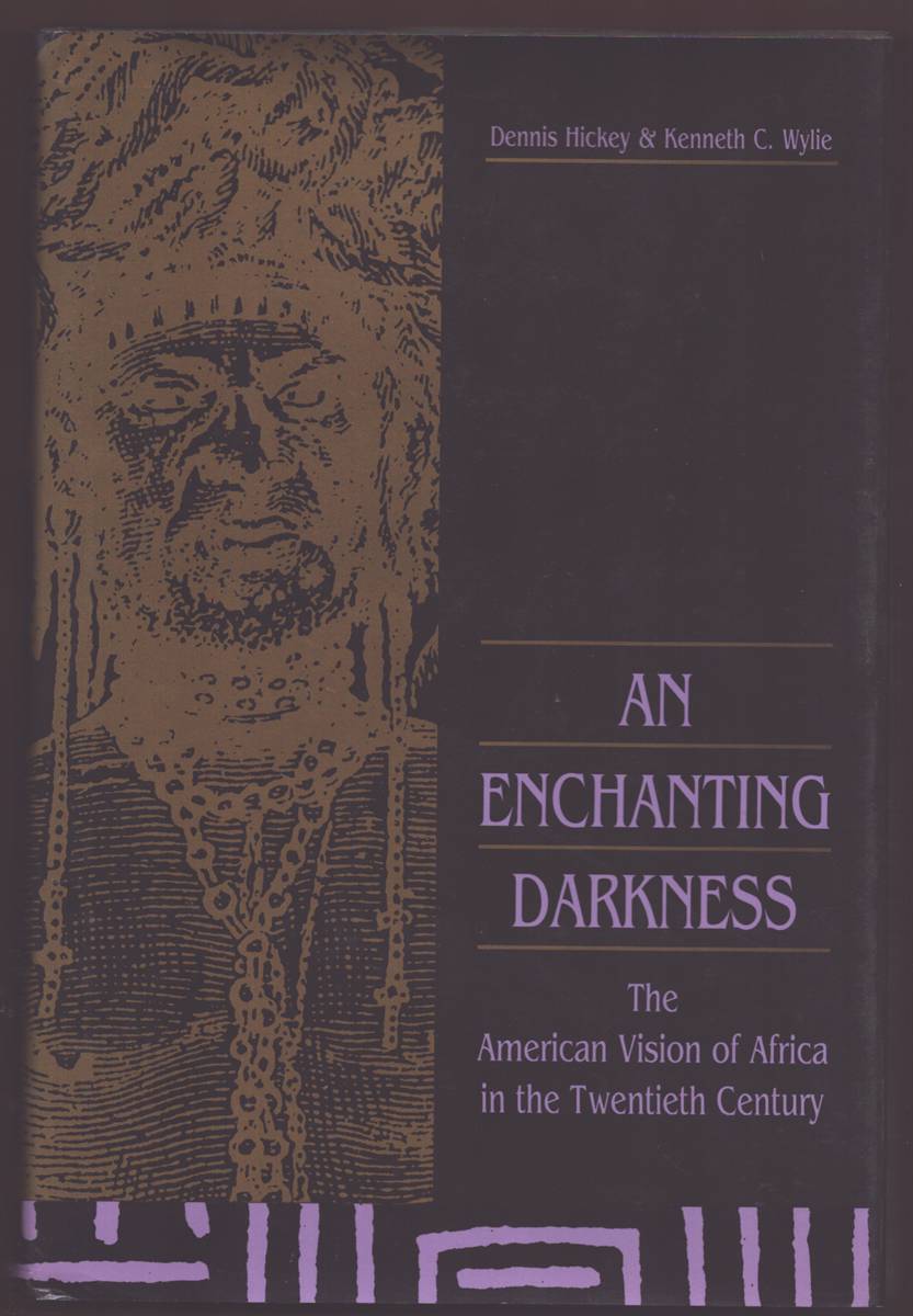 AN ENCHANTING DARKNESS The American Vision of Africa in the Twentieth Century