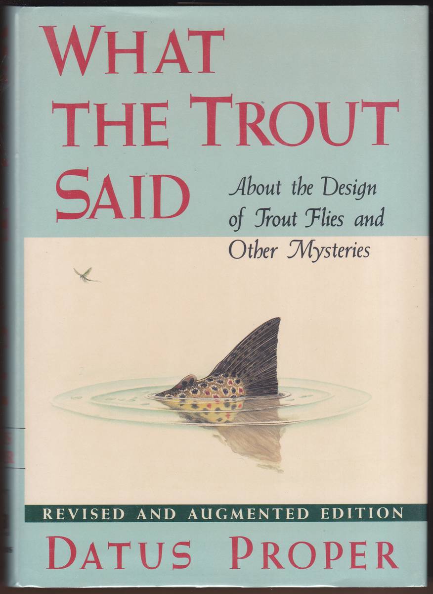 WHAT THE TROUT SAID About the Design of Trout Flies and Other Mysteries