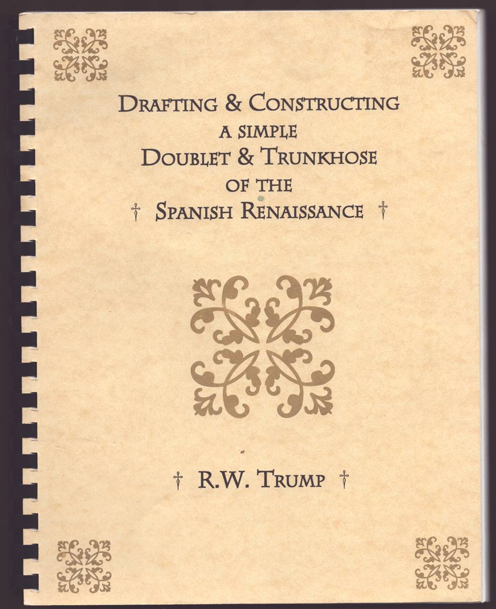 DRAFTING AND CONSTRUCTING A SIMPLE DOUBLET AND TRUNKHOSE OF THE SPANISH RENAIISANCE