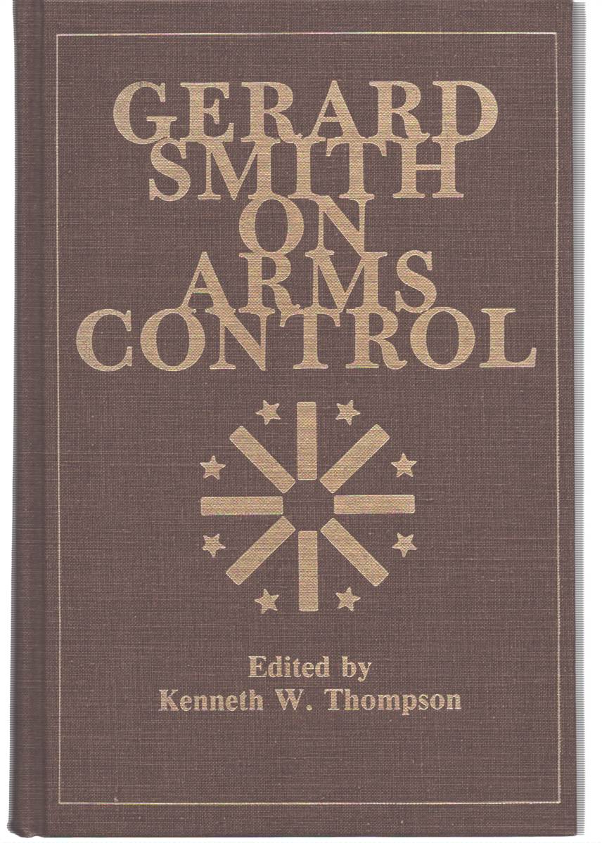 GERARD SMITH ON ARMS CONTROL. VOLUME 1