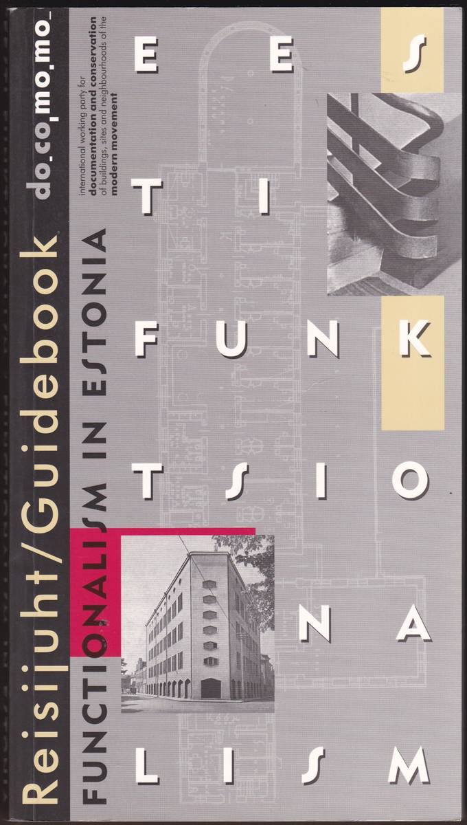 ESTONIAN FUNCTIONALISM: TRAVEL GUIDE (ESTONIAN/ENGLISH EDITION) EESTI FUNKTSIONALISM: REISIJUHT