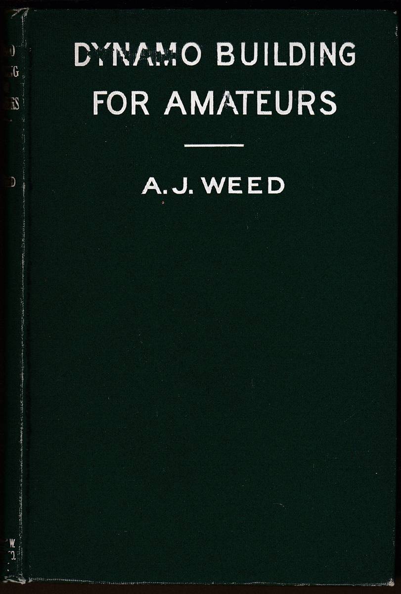 PRACTICAL DYNAMO BUILDING FOR AMATEURS: A PRACTICAL TREATISE SHOWING THE CONSTRUCTION AND WINDING OF AN EXPERIMENTAL FIFTY WATT DYNAMO