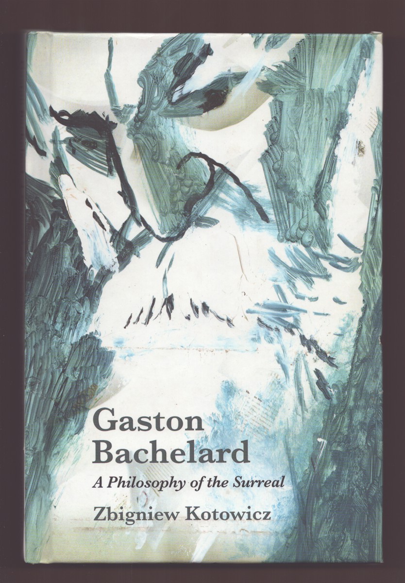GASTON BACHELARD A Philosophy of the Surreal