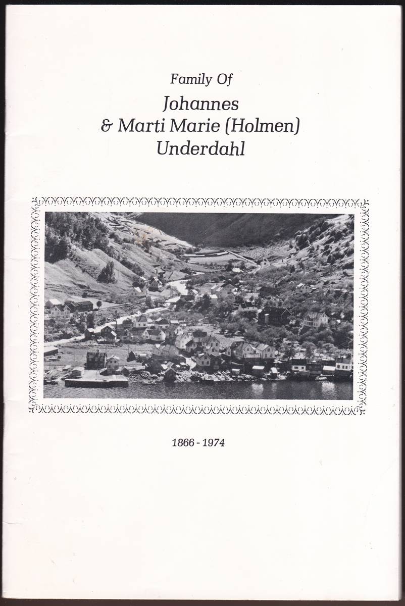 FAMILY OF JOHANNES & MARTI MARIE (HOLMEN) UNDERDAHL 1866-1974