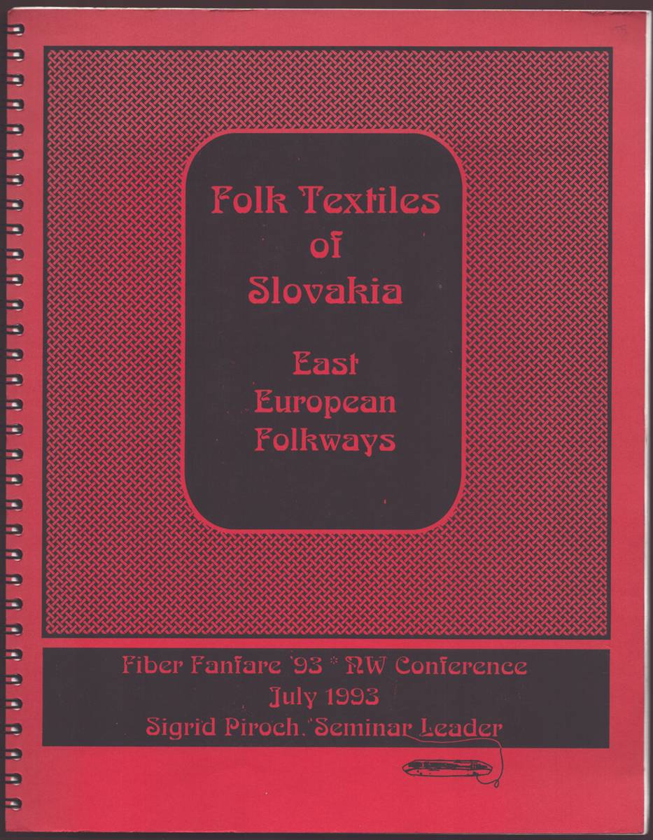 FOLK TEXTILES OF SLOVAKIA: EAST EUROPEAN FOLKWAYS (FIBER FANFARE '93 CONFERENCE, JULY 1993)