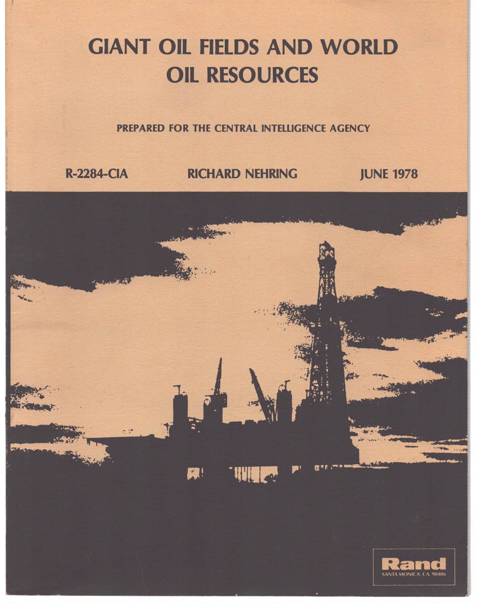 GIANT OIL FIELDS AND WORLD OIL RESOURCES. PREPARED FOR THE CENTRAL INTELLIGENCE AGENCY. R-2284-CIA JUNE 1978