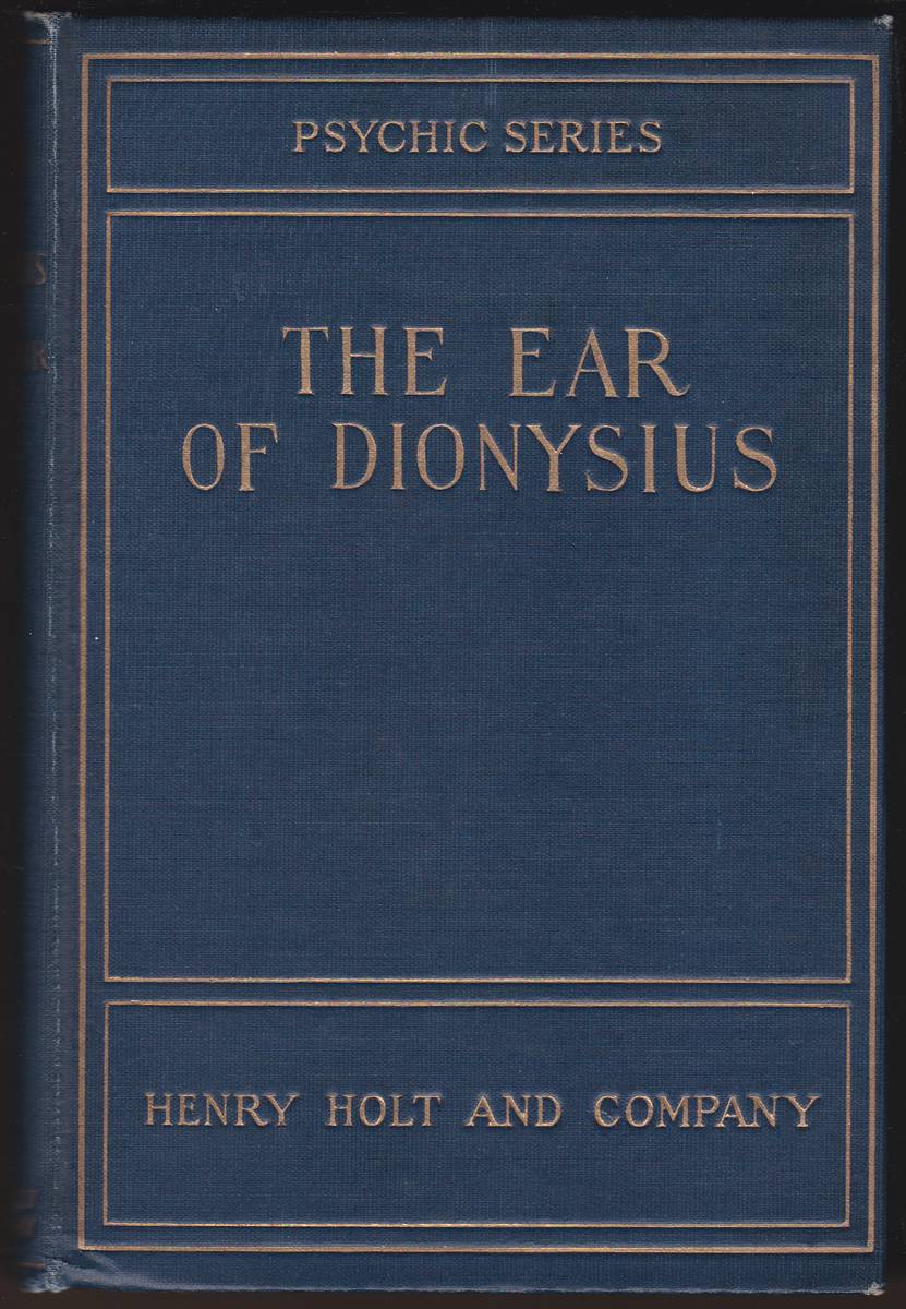 THE EAR OF DIONYSIUS: FARTHER SCRIPTS AFFORDING EVIDENCE OF PERSONAL SURVIVAL.