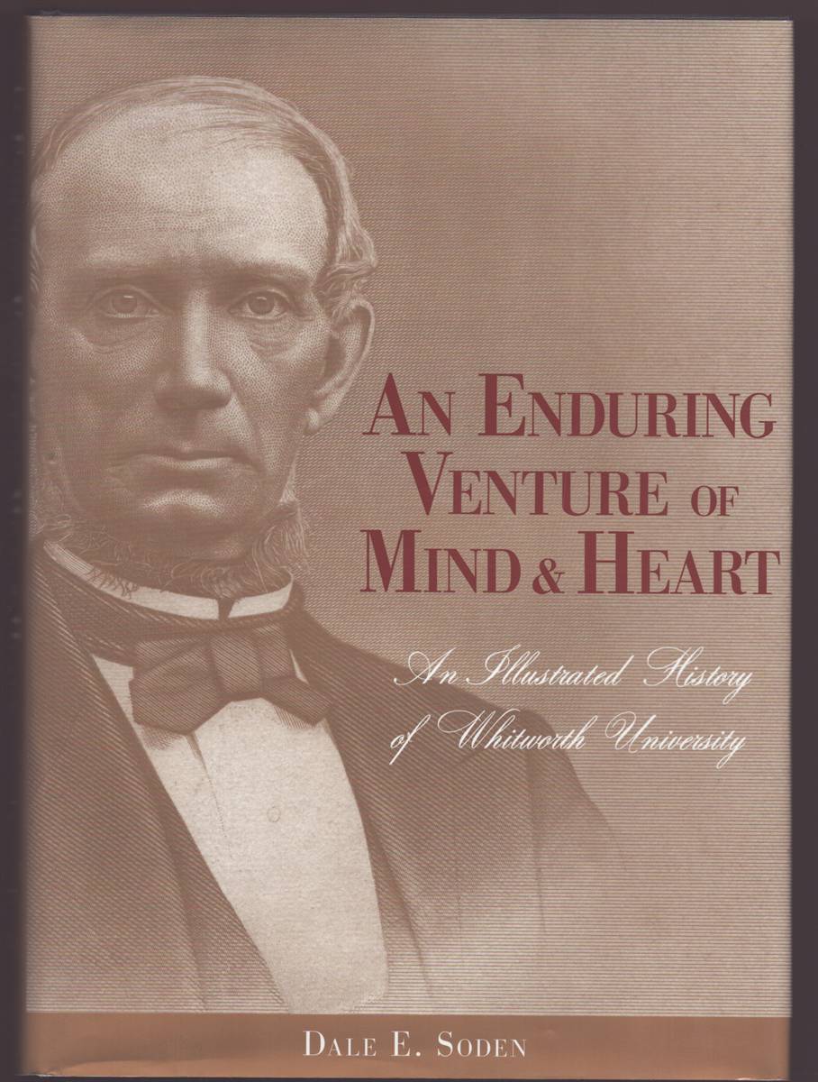 AN ENDURING VENTURE OF MIND & HEART An Illustrated History of Whitworth University