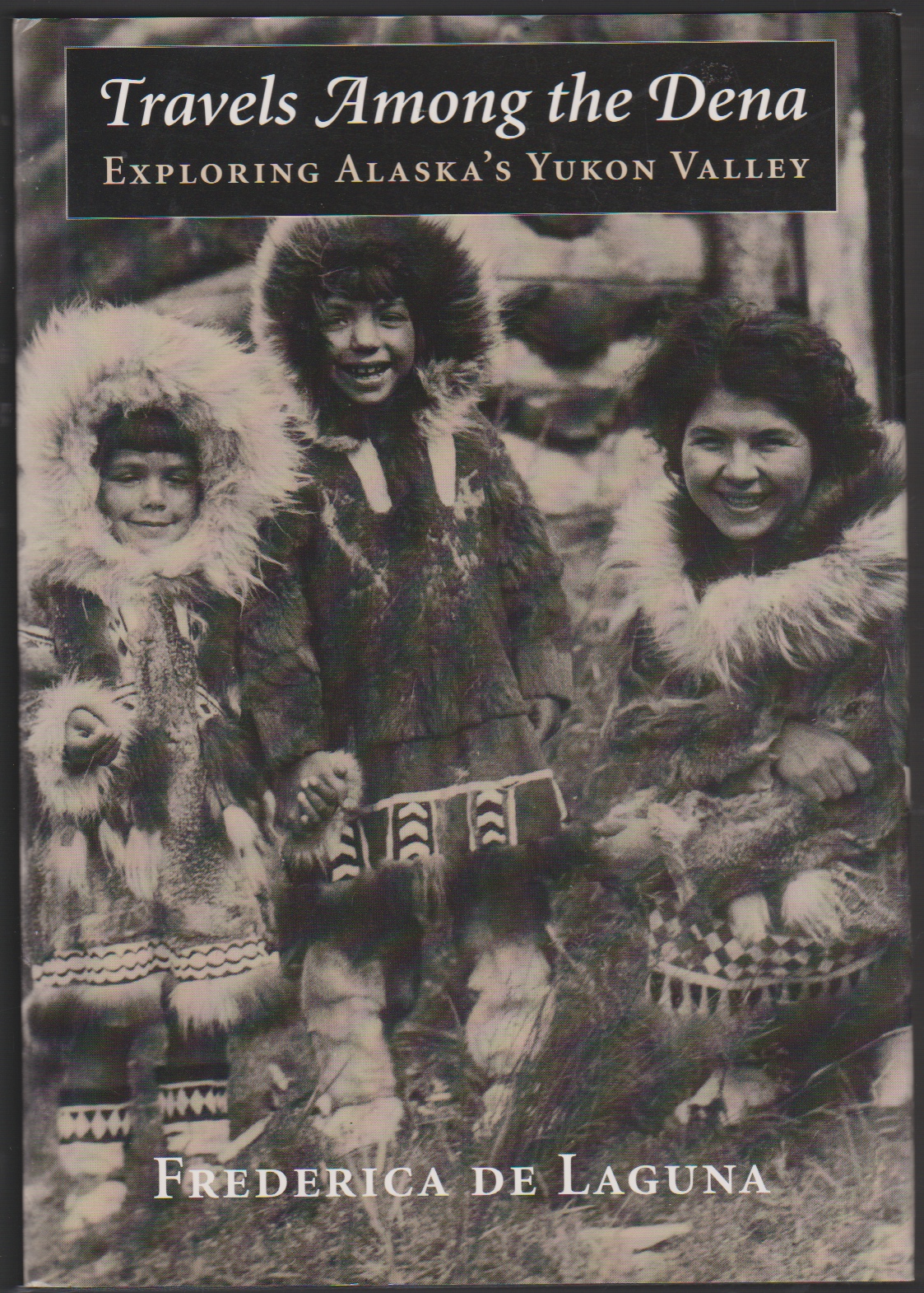 Image for TRAVELS AMONG THE DENA Exploring Alaska's Yukon Valley