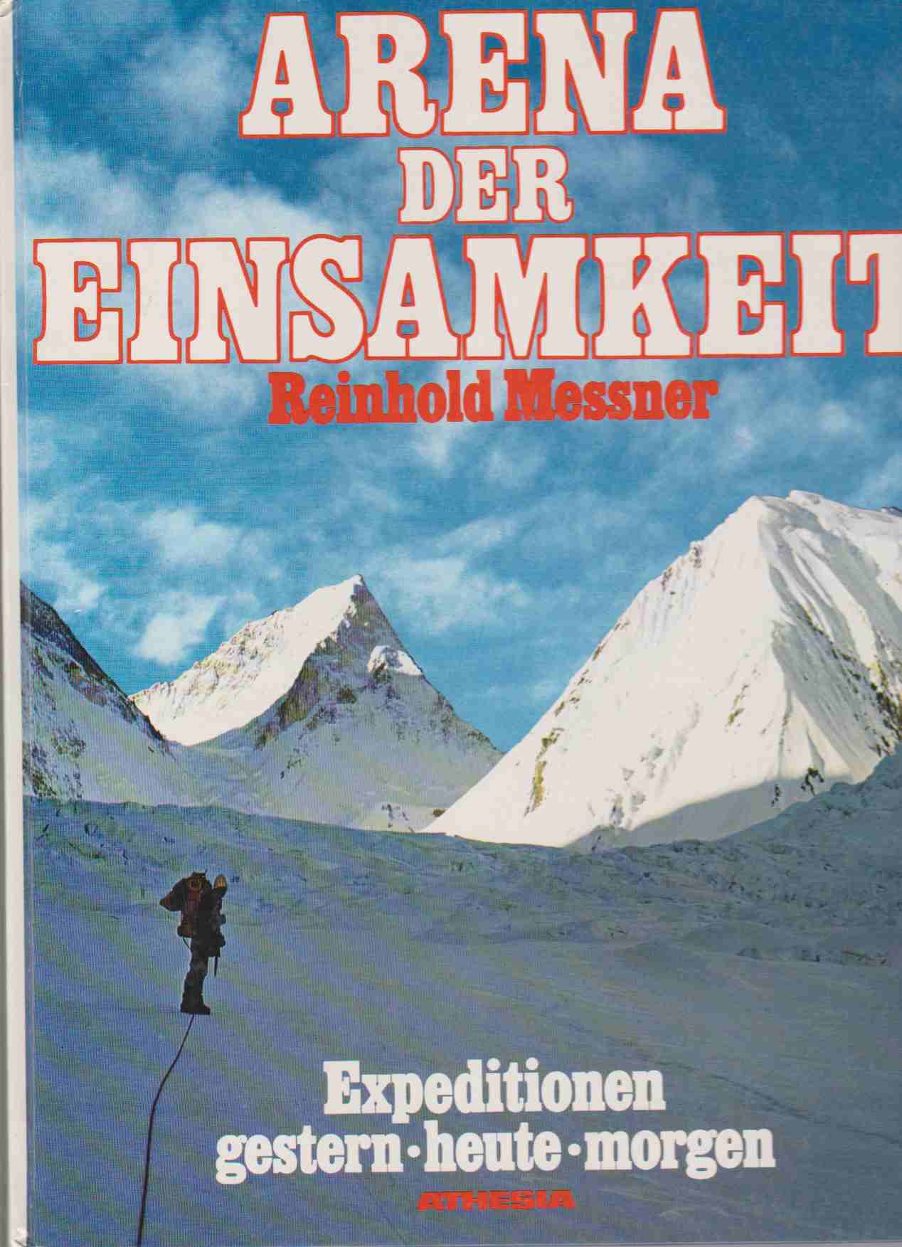 Image for ARENA DER EINSAMKEIT EXPEDITIONEN GESTERN HEUTE MORGEN ZWEITE UBERARBEITETE AUFLAGE